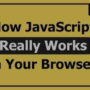 JavaScript For Beginners How It Works In Your Browser