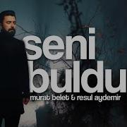 Murat Belet Ft Resul Aydemir Seni Buldum Official Video