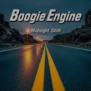 Boogie Engine Midnight Shift