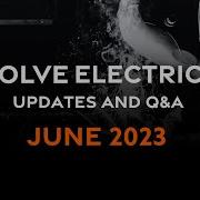 EVOLVE Electrical Update And Q A June 2023
