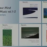 Music For Your Mind Relaxation Music Vol 1 5 Complete Series Japanese Healing Ambient Music