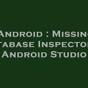Android Missing Database Inspector In Android Studio
