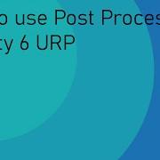 Post Processing In Unity 6 URP