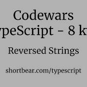 Codewars Typescript Reversed Strings