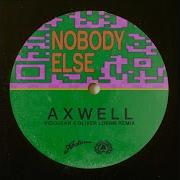 Axwell Nobody Else Vidojean X Oliver Loenn Remix