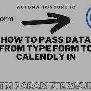 How To Pass Data From Type Form To Calendly In URL As UTM Parameters