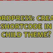 Wordpress Create Shortcode In Child Theme