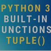 Python 3 Tuple Built In Function TUTORIAL