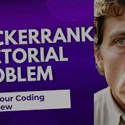 Hackerrank Factorial Challenge Explained Step By Step Solution