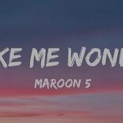 Maroon 5 Makes Me Wonder Lyrics Cause I Don T Believe In You Anymore Anymore