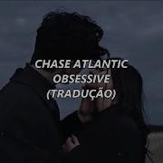 Chase Atlantic Obsessive TRADUÇÃO