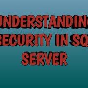 Understanding Security In SQL SERVER BY SQL BY SQL TRAINING