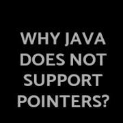 Why Java Does Not Support Pointers