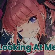 Nightcore Looking At Me Lyrics