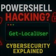 How Hackers Cybersecurity Experts Use PowerShell Get LocalUser To Hack You