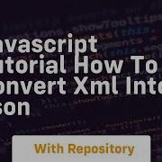 Javascript Tutorial How To Convert Xml Into Json