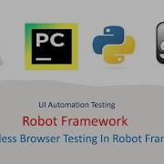 Python Robot Framework For UI Part 24 How To Work Headless Browser Testing In Robot Framework