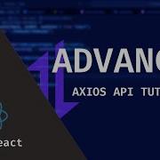 React Axios Advanced Tutorial For Axios With React Js For A REST API 2024