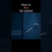 How To Bug The Teacher In Little Nightmares 2