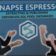 Synapse Espresso Extracting And Publishing Serverless SQL Pool Databases