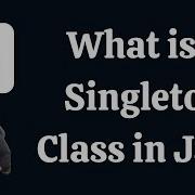 What Is A Singleton Class In Java And How Do You Implement It Java Interview Questions And Answers