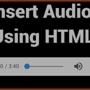 Insert Audio Into A Website Using HTML5