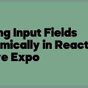 Adding Input Fields Dynamically In React Native Expo 1 Answer