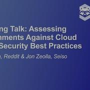 Lightning Talk Assessing Environments Against Cloud Native Security Be Pratik Lotia Jon Zeolla
