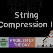 32 String Compression II LeetCode Problem Of The Day GFG Solutions 28 12 2023