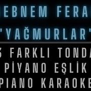 Şebnem FERAH YAĞMURLAR 3 FARKLI TONDA Piyano Eşlik Piyano Karaoke