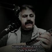 KARIŞIK TÜRKÜLER 9 OZAN DÜNDAR