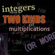The Integers Have TWO KINDS Of Multiplications OR MORE