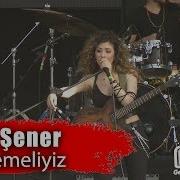 Sena Şener Sevmemeliyiz Performance
