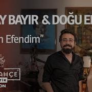 Olcay Bayır Doğu Ekin Canım Efendim