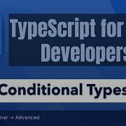 Conditional Types In TypeScript