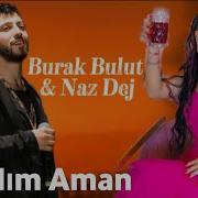 Burak Bulut Naz Dej Yandım Aman 4K Video