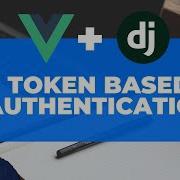 Django VueJS Basic Token Authentication In LESS Than 30 Mins Linux