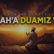 Grup Medeniyet ALLAH A DUAMIZ VAR