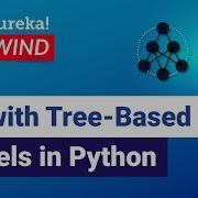 ML With Tree Based Models In Python ML Training Edureka ML Rewind 1