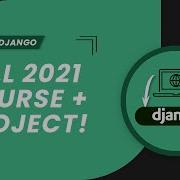 Python Django Course For Beginners 2021 Learn Django From Scratch In This 100 Free Tutorial