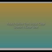 React Native Text Input Clear Doesn T Clear Text