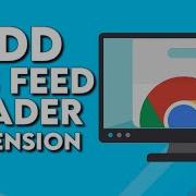 How To Download And Add RSS Feed Reader On Google Chrome Browser