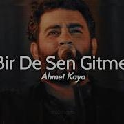 Ahmet Kaya Bir De Sen Gitme Speed Up