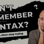 Stop Trying To Learn By Memorizing Syntax