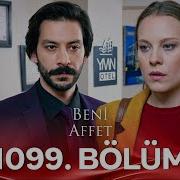 Beni Affet 1099 Bölüm