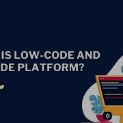 What Are Low Code And No Code Development Platforms