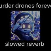Murder Drones Forever Slowed Reverb
