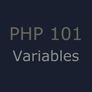 PHP 101 Variables