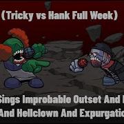 Hank Sings Improbable Outset And Madness And Hellclown And Expurgation Tricky Vs Hank Full Week