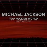 МАЙКЛ ДЖЕКСОН YOU ROCK MY WORLD ВИДЕО С ТЕКСТОМ ПЕСНИ